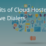 5 Benefits of Cloud Hosted Predictive Dialers