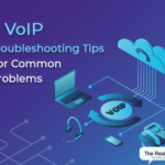 7 VoIP Troubleshooting Tips  for Common Problems